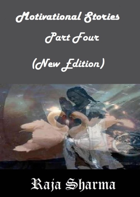 Motivational Stories: Part Four (New Edition)