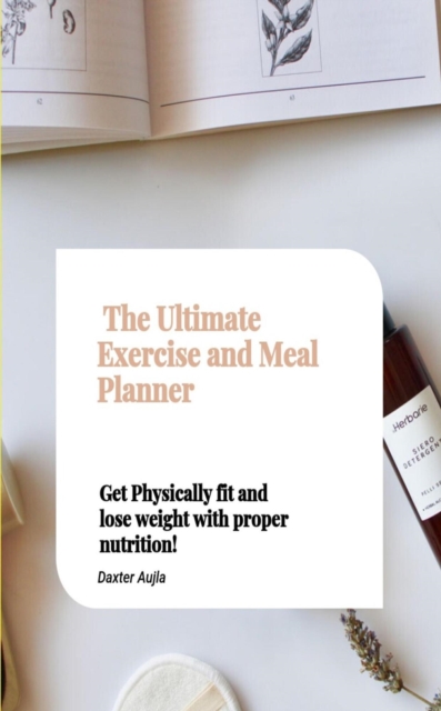 Ultimate Exercise and Meal Planner