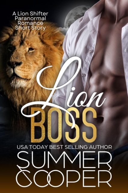 Lion Boss: A Lion Shifter Paranormal Romance Short Story