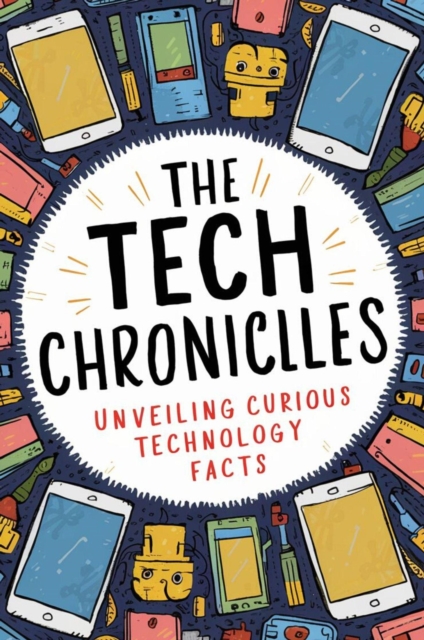 Tech Chronicles: Unveiling Curious Technology Facts