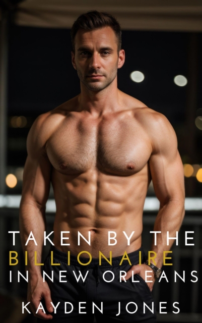 Taken by the Billionaire in New Orleans