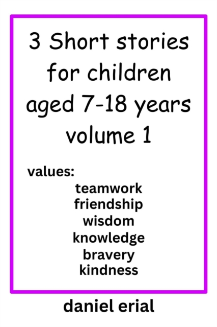 3 Short stories for children aged 7-18 years  volume 1