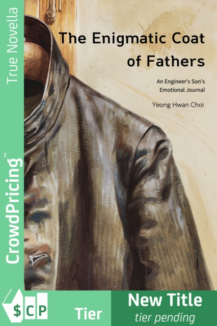 Enigmatic Coat of Fathers : An Engineer's Son's Emotional Journal