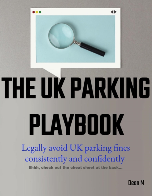 UK Parking Playbook: Legally avoid UK parking fines consistently and confidently