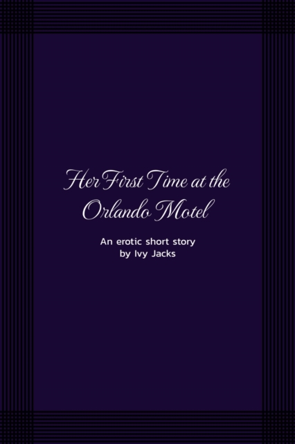 Her First Time at the Orlando Motel
