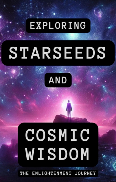 Exploring Starseeds And Cosmic Wisdom