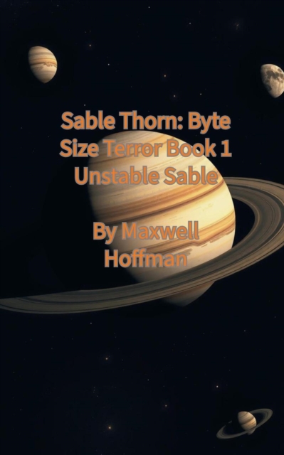 Sable Thorn: Byte Size Terror Book 1 Unstable Sable