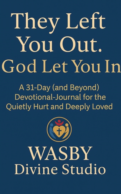 They Left You Out. God Let You In