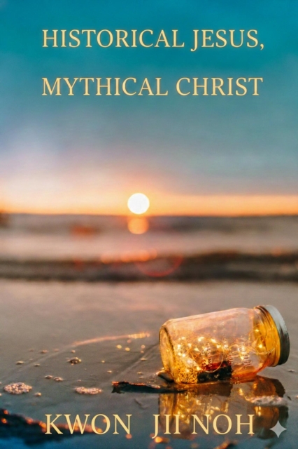 Historical Jesus, Mythical Christ