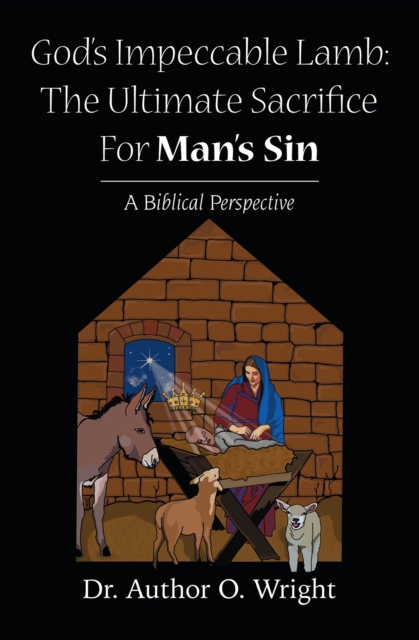 God's Impeccable Lamb: The Ultimate Sacrifice For Man's Sin