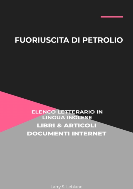 Fuoriuscita Di Petrolio: Elenco Letterario in Lingua Inglese: Libri & Articoli, Documenti Internet