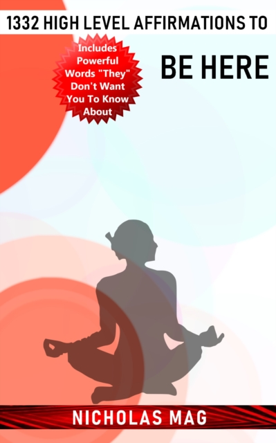 1332 High Level Affirmations to Be Here