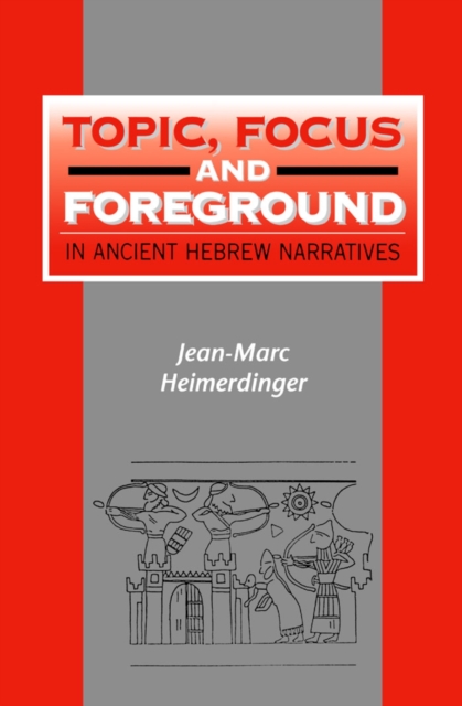 Topic, Focus and Foreground in Ancient Hebrew Narratives