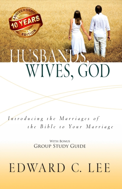 Husbands, Wives, God: Introducing the Marriages of the Bible to Your Marriage