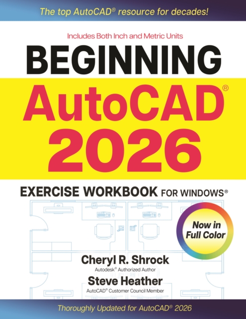 Beginning AutoCAD(R) 2026 Exercise Workbook
