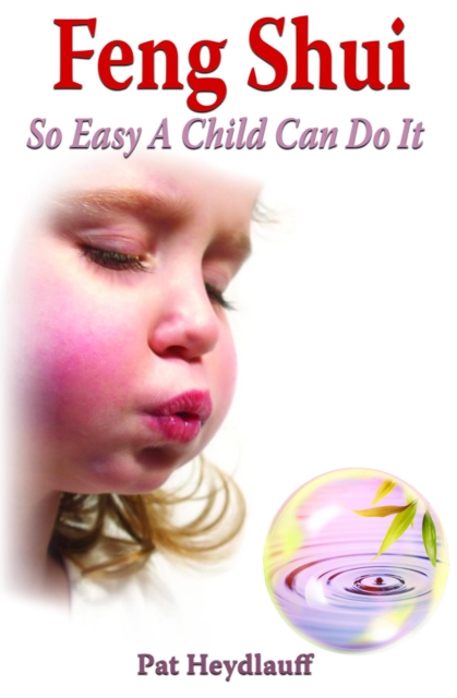 Feng Shui So Easy a Child Can Do It