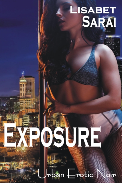 Exposure: Urban Erotic Noir