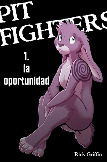 Pit Fighters 1. La Oportunidad (Espanol)