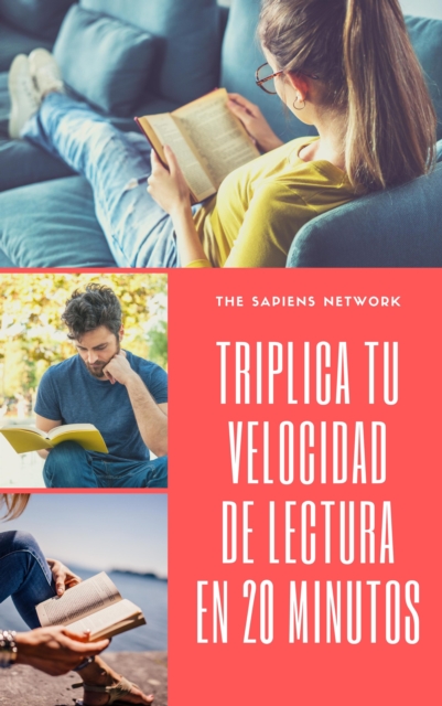 Triplica Tu Velocidad De Lectura En 20 Minutos: Aprende Tecnicas De Lectura Veloz Sencillas, Efectivas Y Comprobadas Por La Ciencia