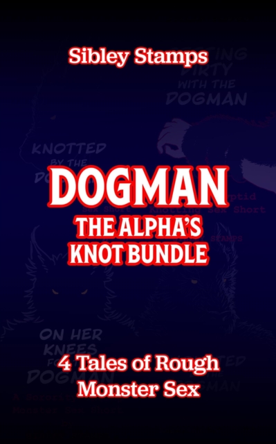 Dogman: The Alpha's Knot Bundle: 4 Tales Of Rough Monster Sex