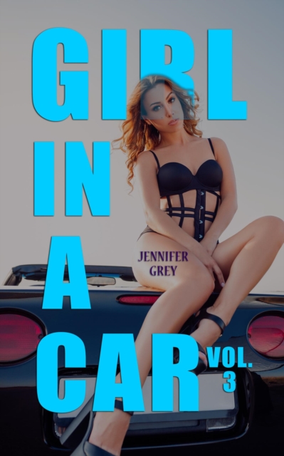 Girl in a Car Vol. 3 - Playing Doctor...and Nurse!