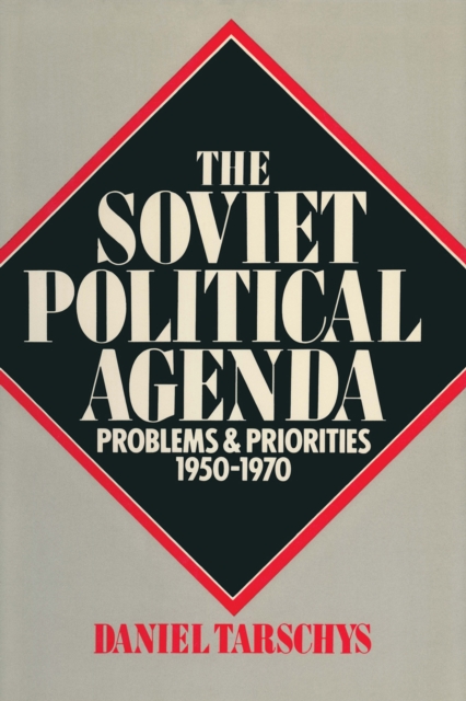 Soviet Political Agenda: Problems & Priorities, 1950-1970