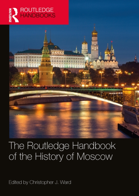Routledge Handbook of the History of Moscow