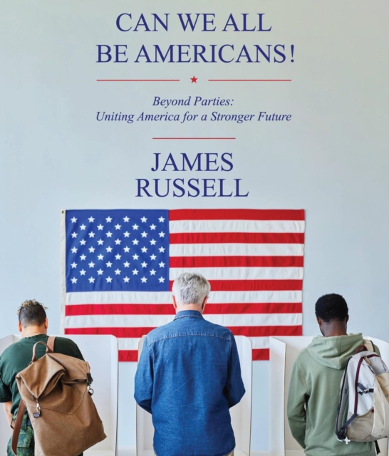 Can We All Be Americans!: Beyond Parties