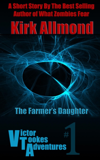 What Zombies Fear: A Farmer's Daughter