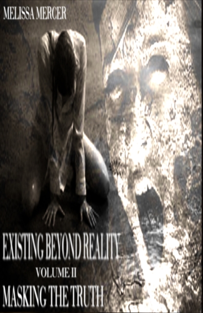 Existing Beyond Reality Volume II: Masking the Truth