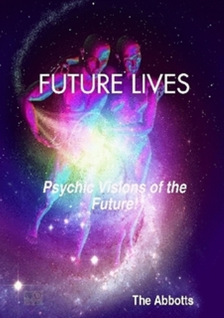 Future Lives - Psychic Visions of the Future!