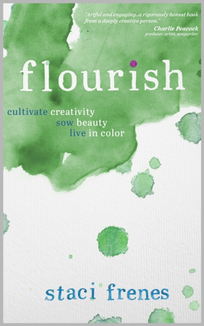 Flourish: Cultivate Creativity. Sow Beauty. Live in Color.