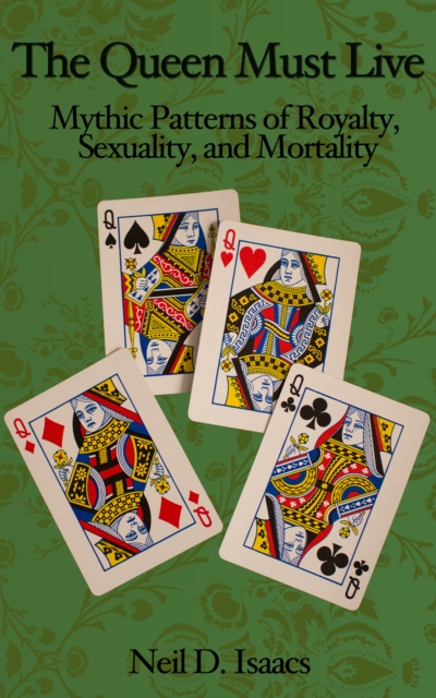 Queen Must Live: Mythic Patterns of Royalty, Sexuality, and Mortality