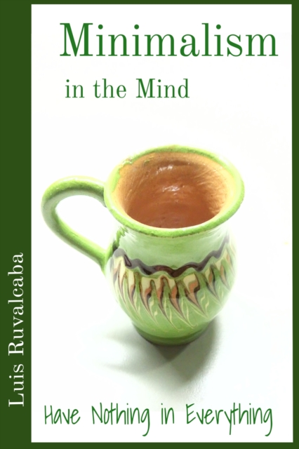 Minimalism in the Mind: Have Nothing in Everything