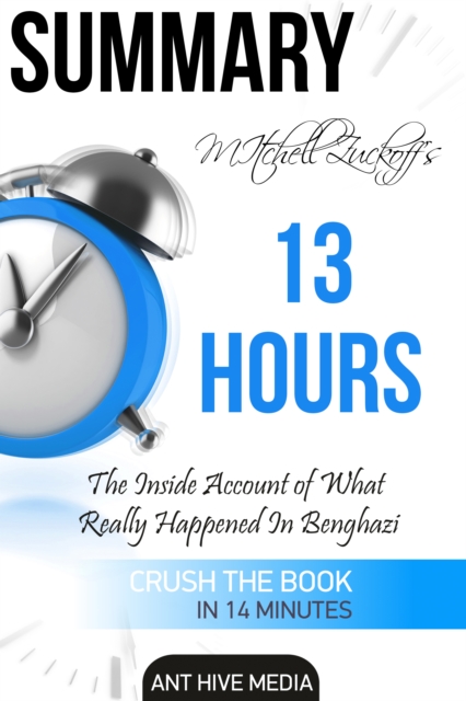 Mitchell Zuckoff's 13 Hours: The Inside Account of What Really Happened in Benghazi | Summary