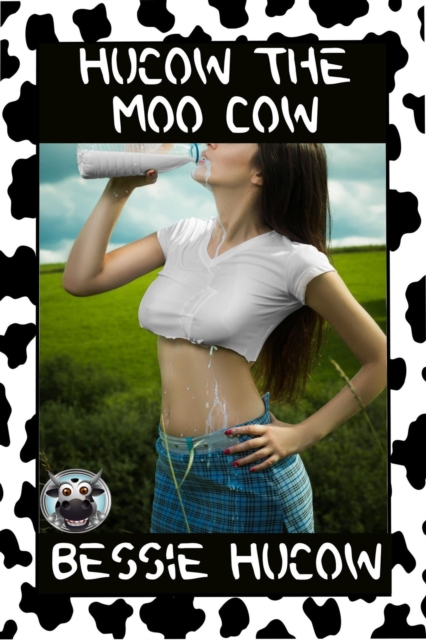 Hucow The Moo Cow (Part 1)