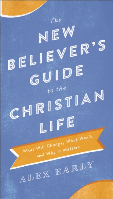 New Believer's Guide to the Christian Life