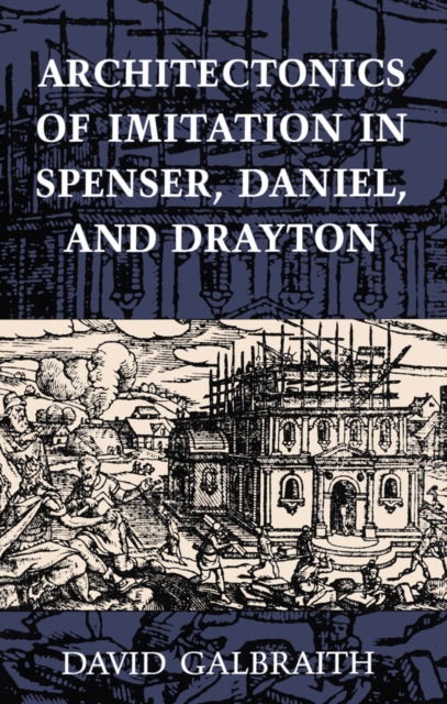 Architectonics of Imitation in Spenser, Daniel, and Drayton