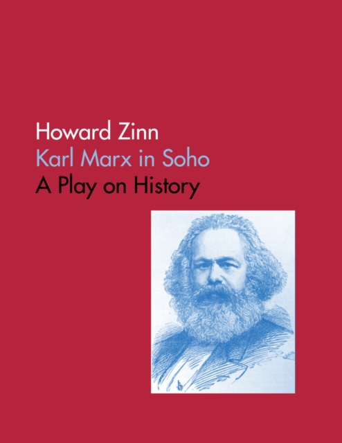Karl Marx In Soho: A Play On History