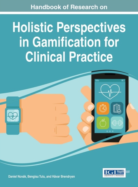 Handbook of Research on Holistic Perspectives in Gamification for Clinical Practice