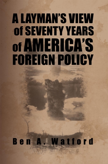 Layman'S View of Seventy Years of America'S Foreign Policy