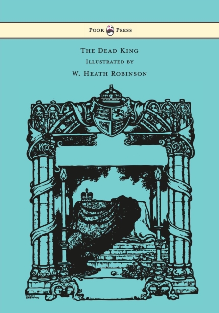 Dead King - Illustrated by W. Heath Robinson
