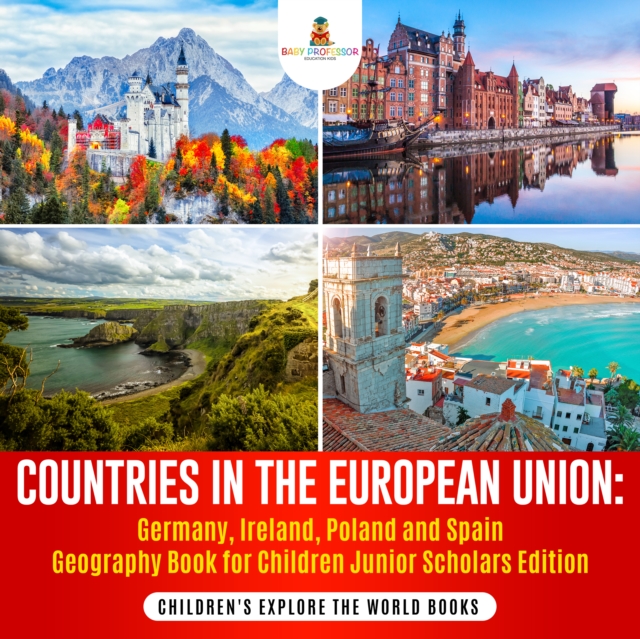 Countries in the European Union : Germany, Ireland, Poland and Spain Geography Book for Children Junior Scholars Edition | Children's Explore the World Books
