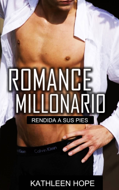 Romance Millonario: Rendida a sus pies