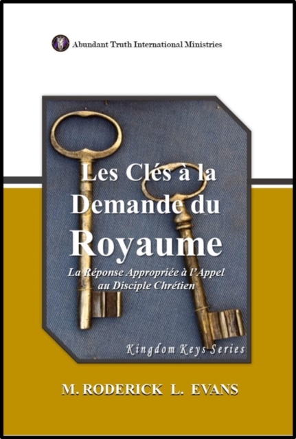 Les Cles a la Demande du Royaume: La Reponse Appropriee a l'Appel au Disciple Chretien