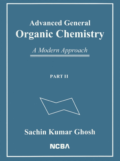 Advanced General Organic Chemistry: A Modern Approach [Part II]