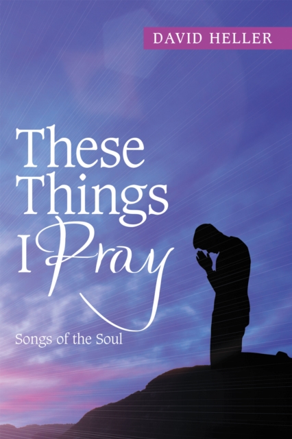 These Things I Pray