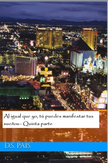 Al igual que yo, tú puedes manifestar tus sueños– Quinta parte