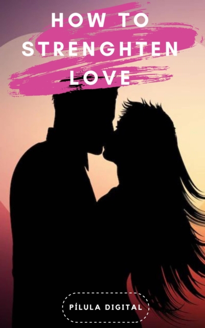 How to strenghten Love