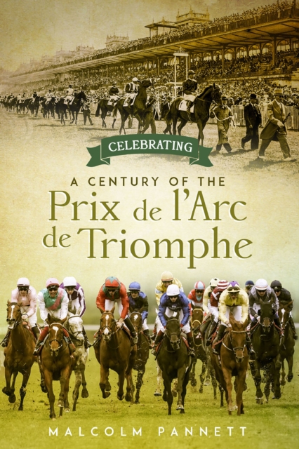 Celebrating a Century of the Prix de l'Arc de Triomphe